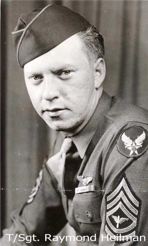 My father T/Sgt. Raymond Heilman